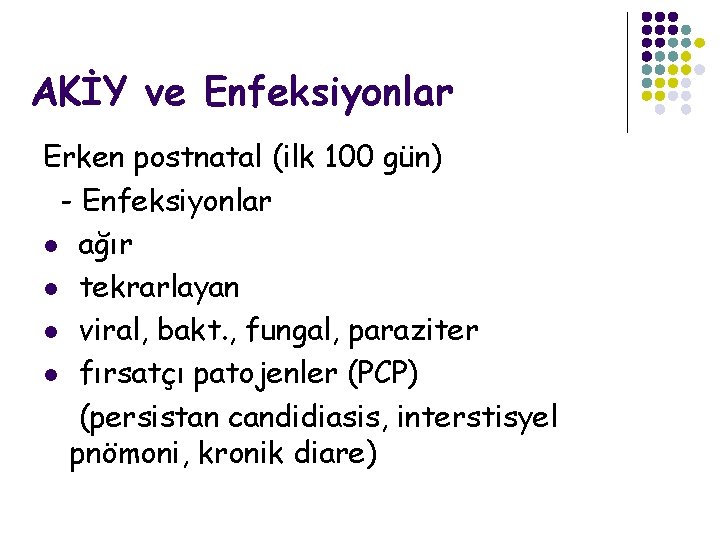 AKİY ve Enfeksiyonlar Erken postnatal (ilk 100 gün) - Enfeksiyonlar l ağır l tekrarlayan