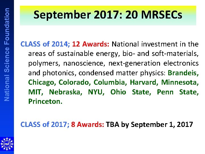 National Science Foundation September 2017: 20 MRSECs CLASS of 2014; 12 Awards: National investment