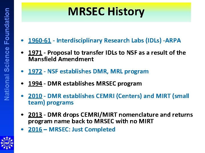 National Science Foundation MRSEC History • 1960 -61 - Interdisciplinary Research Labs (IDLs) -ARPA