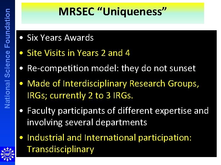 National Science Foundation MRSEC “Uniqueness” • Six Years Awards • Site Visits in Years