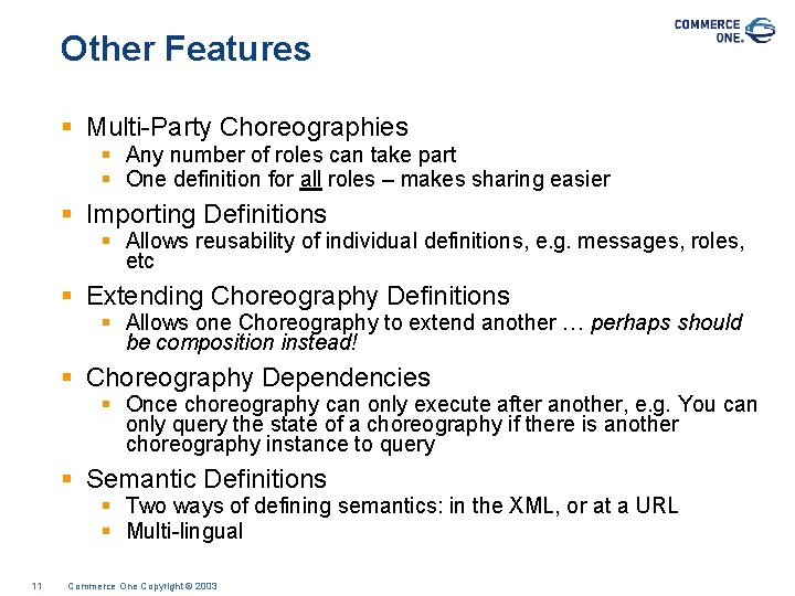 Other Features § Multi-Party Choreographies § Any number of roles can take part §