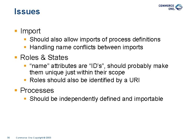 Issues § Import § Should also allow imports of process definitions § Handling name