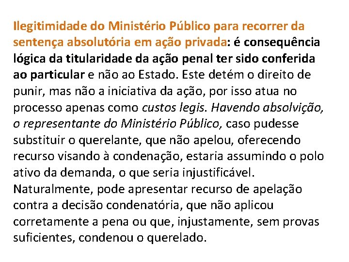 Ilegitimidade do Ministério Público para recorrer da sentença absolutória em ação privada: é consequência Ilegitimidade do Ministério Público para recorrer da sentença absolutória em ação privada: é consequência