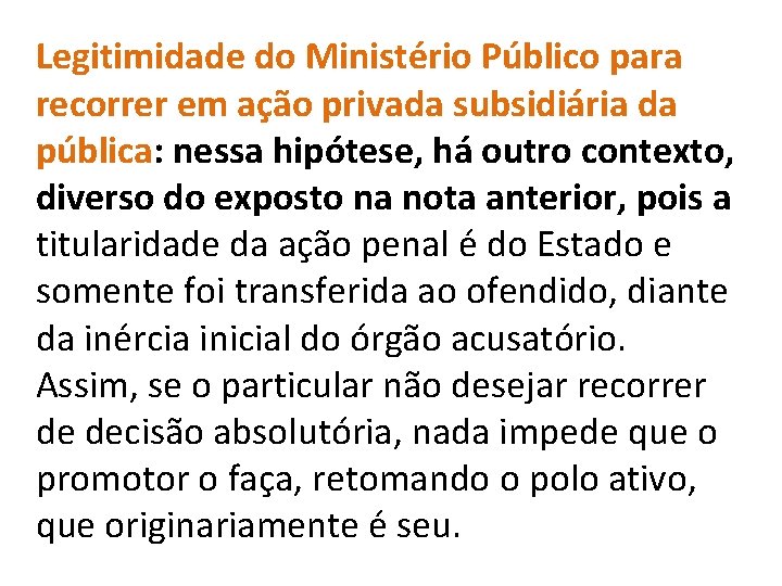 Legitimidade do Ministério Público para recorrer em ação privada subsidiária da pública: nessa hipótese, Legitimidade do Ministério Público para recorrer em ação privada subsidiária da pública: nessa hipótese,