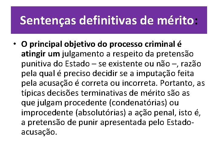 Sentenças definitivas de mérito: • O principal objetivo do processo criminal é atingir um Sentenças definitivas de mérito: • O principal objetivo do processo criminal é atingir um