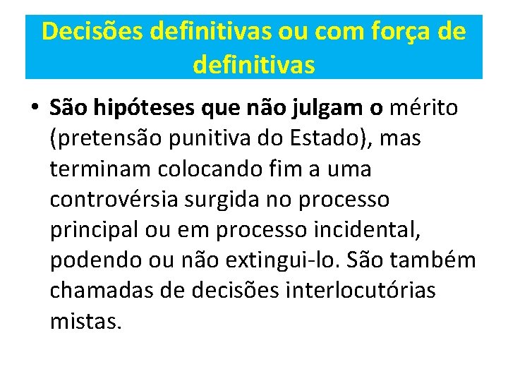 Decisões definitivas ou com força de definitivas • São hipóteses que não julgam o Decisões definitivas ou com força de definitivas • São hipóteses que não julgam o