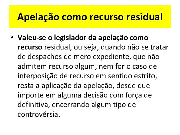 Apelação como recurso residual • Valeu-se o legislador da apelação como recurso residual, ou Apelação como recurso residual • Valeu-se o legislador da apelação como recurso residual, ou