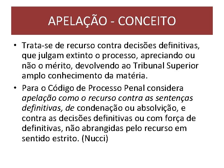 APELAÇÃO - CONCEITO • Trata-se de recurso contra decisões definitivas, que julgam extinto o APELAÇÃO - CONCEITO • Trata-se de recurso contra decisões definitivas, que julgam extinto o