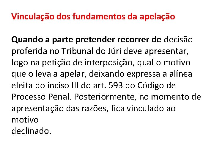 Vinculação dos fundamentos da apelação Quando a parte pretender recorrer de decisão proferida no Vinculação dos fundamentos da apelação Quando a parte pretender recorrer de decisão proferida no