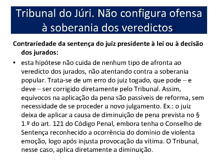 Tribunal do Júri. Não configura ofensa à soberania dos veredictos: Contrariedade da sentença do Tribunal do Júri. Não configura ofensa à soberania dos veredictos: Contrariedade da sentença do