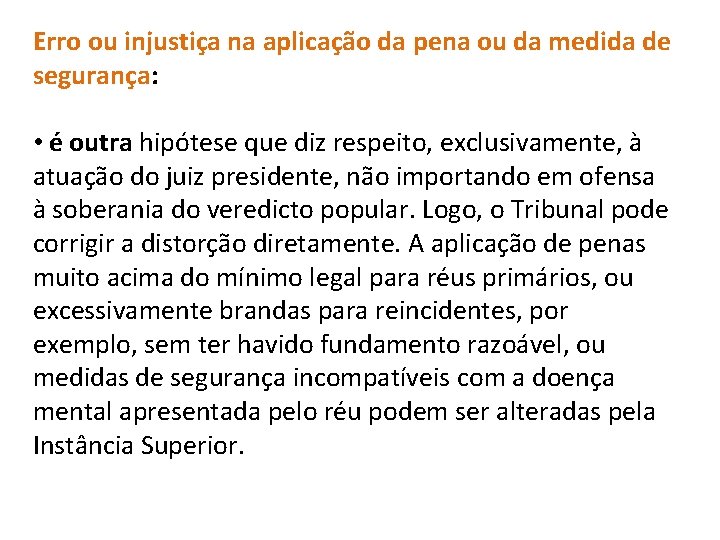 Erro ou injustiça na aplicação da pena ou da medida de segurança: • é Erro ou injustiça na aplicação da pena ou da medida de segurança: • é