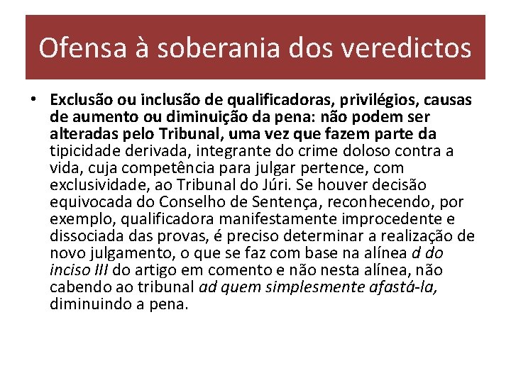 Ofensa à soberania dos veredictos • Exclusão ou inclusão de qualificadoras, privilégios, causas de Ofensa à soberania dos veredictos • Exclusão ou inclusão de qualificadoras, privilégios, causas de