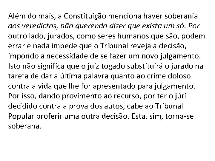 Além do mais, a Constituição menciona haver soberania dos veredictos, não querendo dizer que Além do mais, a Constituição menciona haver soberania dos veredictos, não querendo dizer que
