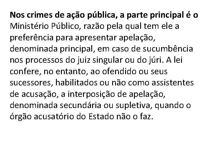 Nos crimes de ação pública, a parte principal é o Ministério Público, razão pela Nos crimes de ação pública, a parte principal é o Ministério Público, razão pela