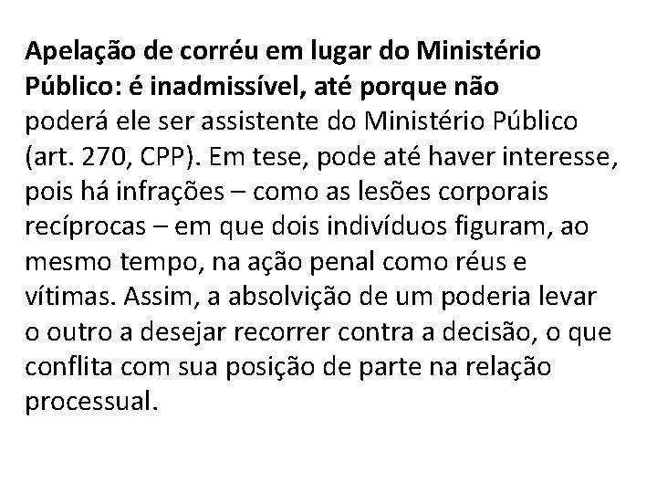 Apelação de corréu em lugar do Ministério Público: é inadmissível, até porque não poderá Apelação de corréu em lugar do Ministério Público: é inadmissível, até porque não poderá