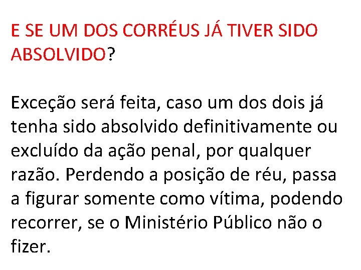 E SE UM DOS CORRÉUS JÁ TIVER SIDO ABSOLVIDO? Exceção será feita, caso um E SE UM DOS CORRÉUS JÁ TIVER SIDO ABSOLVIDO? Exceção será feita, caso um