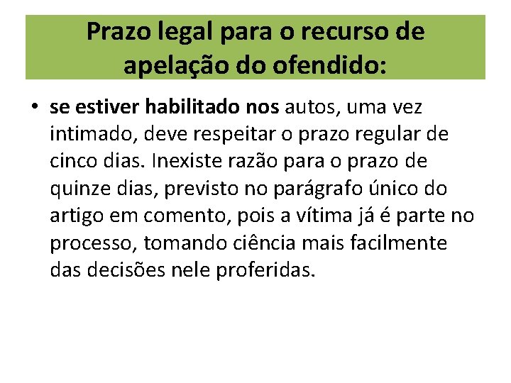 Prazo legal para o recurso de apelação do ofendido: • se estiver habilitado nos Prazo legal para o recurso de apelação do ofendido: • se estiver habilitado nos