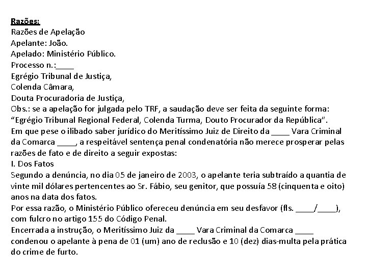 Razões: Razões de Apelação Apelante: João. Apelado: Ministério Público. Processo n. : ____ Egrégio Razões: Razões de Apelação Apelante: João. Apelado: Ministério Público. Processo n. : ____ Egrégio