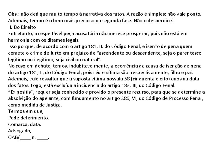 Obs. : não dedique muito tempo à narrativa dos fatos. A razão é simples: Obs. : não dedique muito tempo à narrativa dos fatos. A razão é simples: