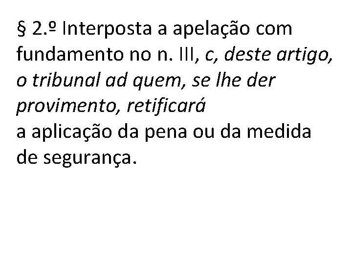 § 2. º Interposta a apelação com fundamento no n. III, c, deste artigo, § 2. º Interposta a apelação com fundamento no n. III, c, deste artigo,