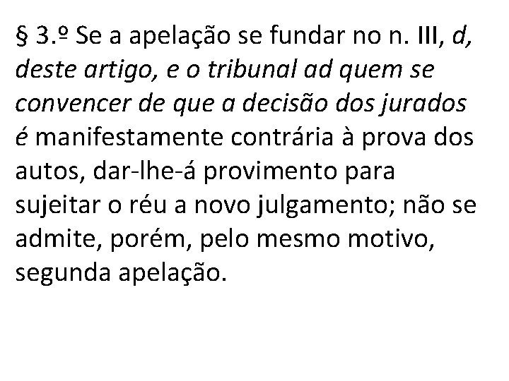 § 3. º Se a apelação se fundar no n. III, d, deste artigo, § 3. º Se a apelação se fundar no n. III, d, deste artigo,