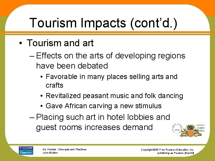 Tourism Impacts (cont’d. ) • Tourism and art – Effects on the arts of