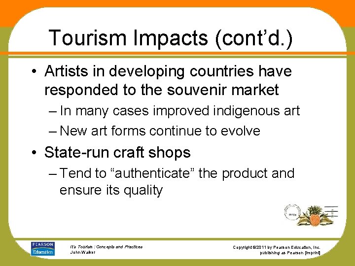 Tourism Impacts (cont’d. ) • Artists in developing countries have responded to the souvenir