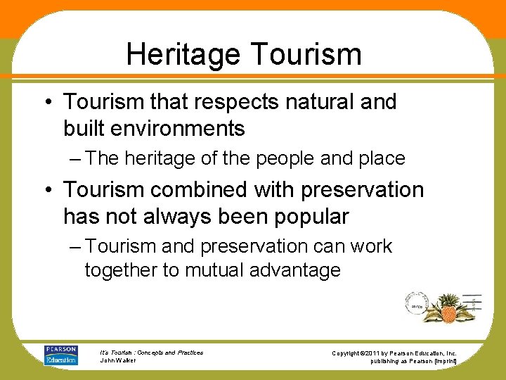 Heritage Tourism • Tourism that respects natural and built environments – The heritage of