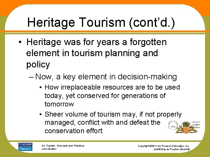Heritage Tourism (cont’d. ) • Heritage was for years a forgotten element in tourism
