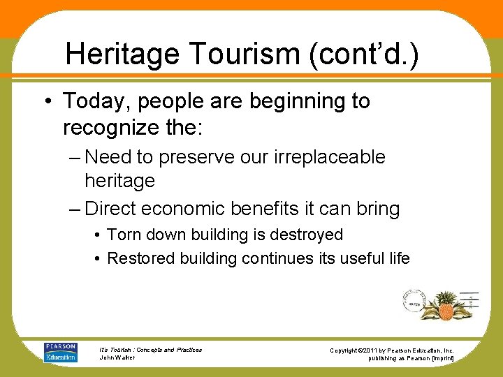 Heritage Tourism (cont’d. ) • Today, people are beginning to recognize the: – Need
