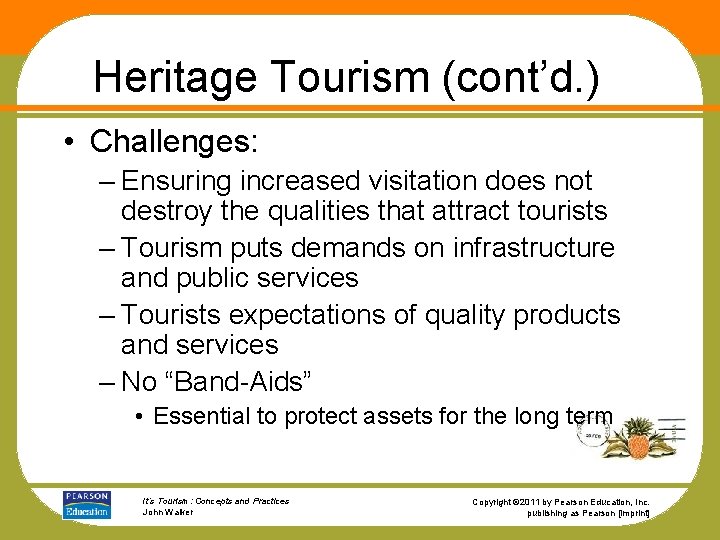 Heritage Tourism (cont’d. ) • Challenges: – Ensuring increased visitation does not destroy the