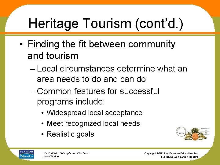 Heritage Tourism (cont’d. ) • Finding the fit between community and tourism – Local