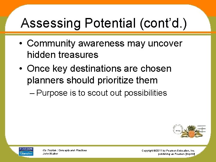 Assessing Potential (cont’d. ) • Community awareness may uncover hidden treasures • Once key