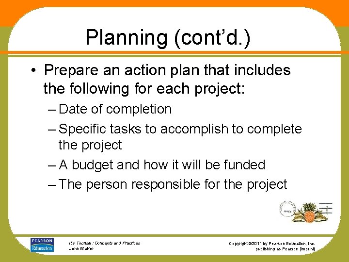 Planning (cont’d. ) • Prepare an action plan that includes the following for each