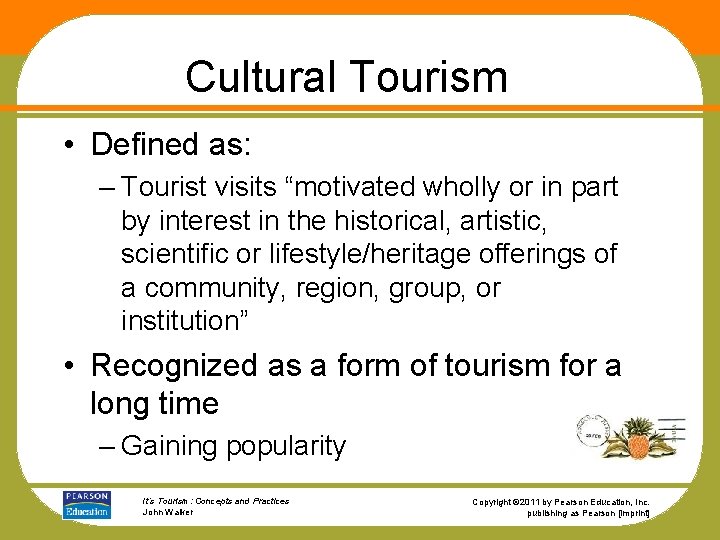 Cultural Tourism • Defined as: – Tourist visits “motivated wholly or in part by