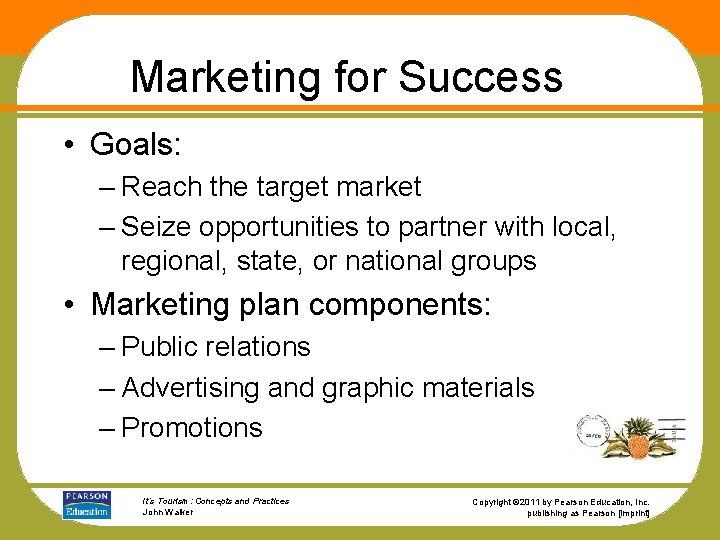 Marketing for Success • Goals: – Reach the target market – Seize opportunities to
