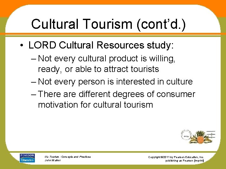 Cultural Tourism (cont’d. ) • LORD Cultural Resources study: – Not every cultural product