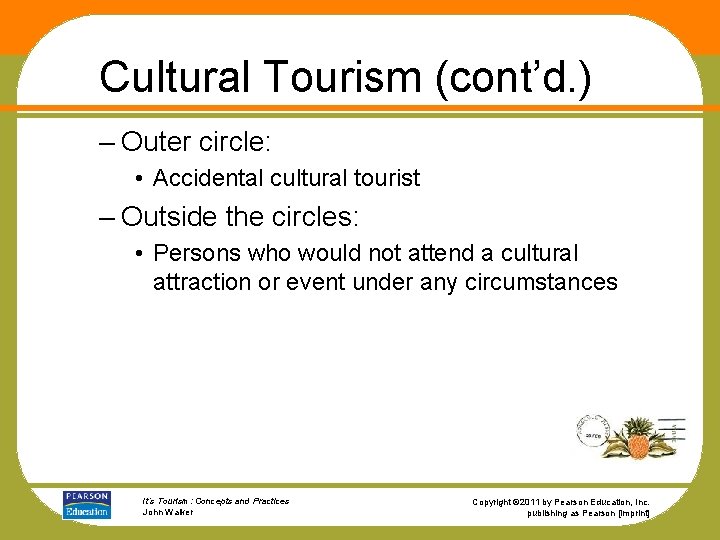 Cultural Tourism (cont’d. ) – Outer circle: • Accidental cultural tourist – Outside the