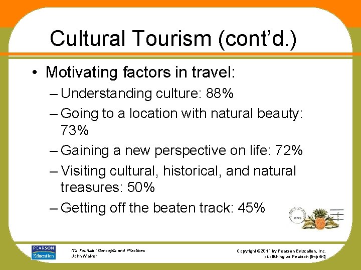 Cultural Tourism (cont’d. ) • Motivating factors in travel: – Understanding culture: 88% –