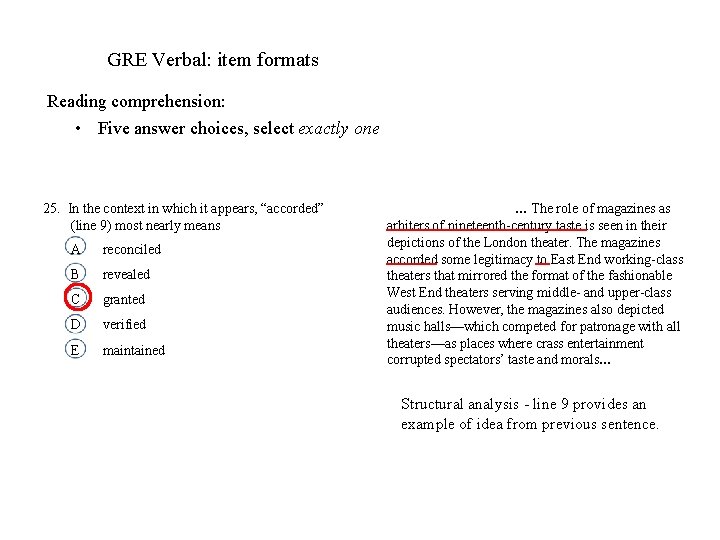 GRE Verbal: item formats Reading comprehension: • Five answer choices, select exactly one 25.