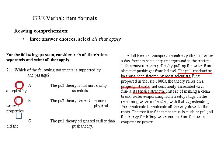 GRE Verbal: item formats Reading comprehension: • three answer choices, select all that apply