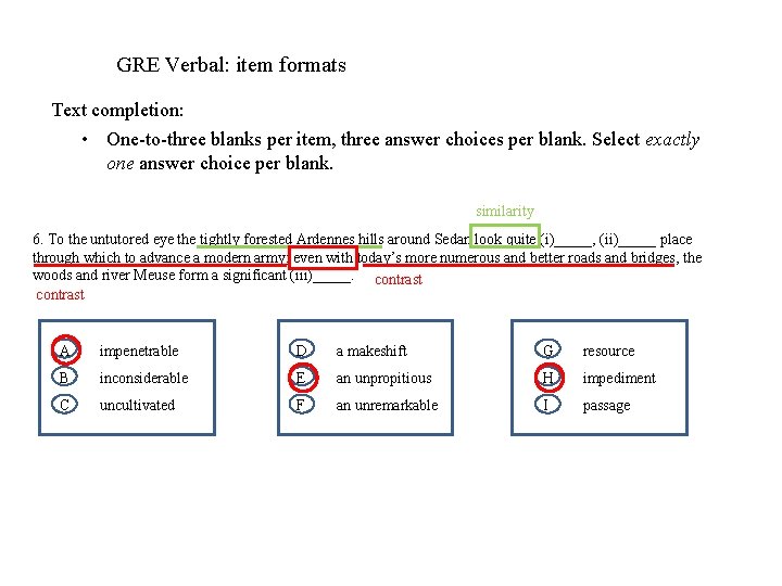 GRE Verbal: item formats Text completion: • One-to-three blanks per item, three answer choices