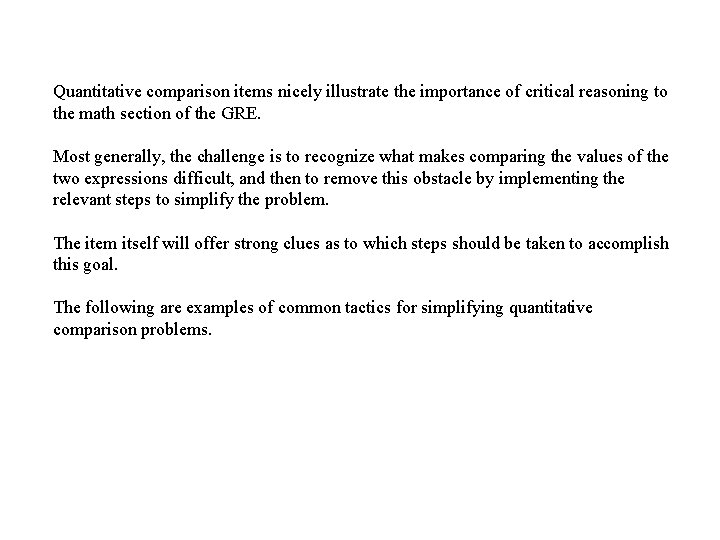 Quantitative comparison items nicely illustrate the importance of critical reasoning to the math section