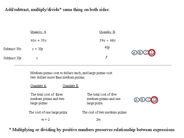 Add/subtract, multiply/divide* same thing on both sides: Subtract 39 x: x + 39 y