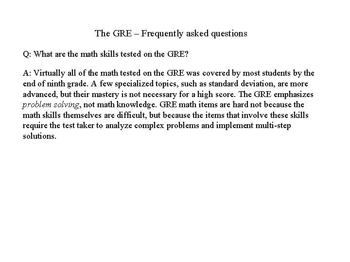 The GRE – Frequently asked questions Q: What are the math skills tested on