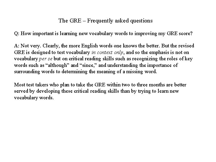 The GRE – Frequently asked questions Q: How important is learning new vocabulary words