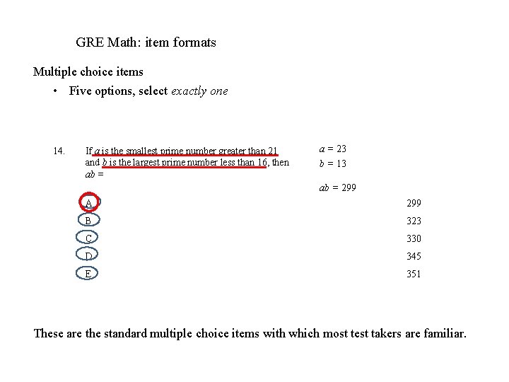 GRE Math: item formats Multiple choice items • Five options, select exactly one 14.