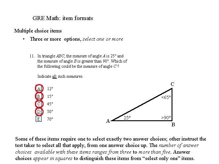 GRE Math: item formats Multiple choice items • Three or more options, select one