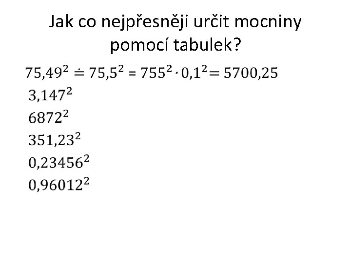 Jak co nejpřesněji určit mocniny pomocí tabulek? • 