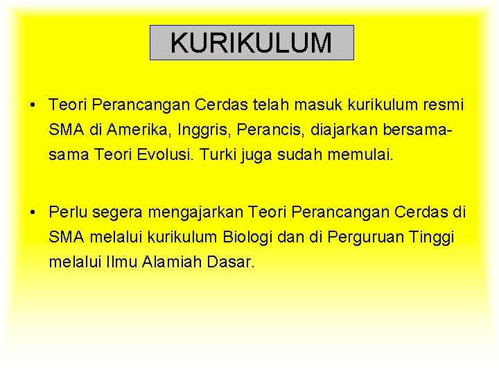 KURIKULUM • Teori Perancangan Cerdas telah masuk kurikulum resmi SMA di Amerika, Inggris, Perancis,